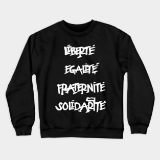 French Slogan; Liberté égalité fraternité solidarité Crewneck Sweatshirt